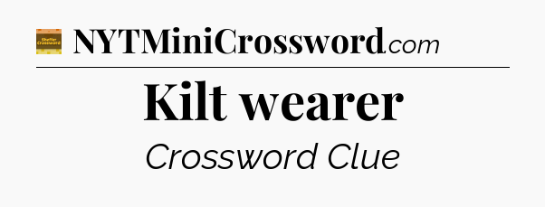 Kilt wearer crossword clue Eugene Sheffer