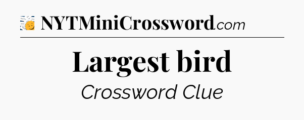 Largest bird - 7 Little Words