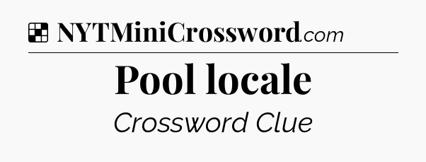 Solution: Pool locale - NYT Crossword