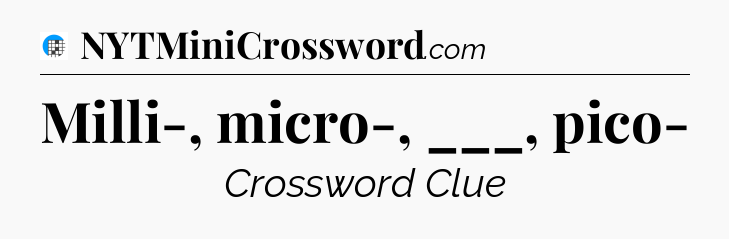 Milli-, micro-, ___, pico- Crossword Clue
