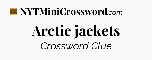 Arctic jackets - Eugene Sheffer Crossword