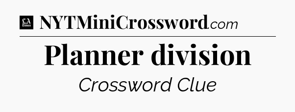 Planner division - LA Times Crossword