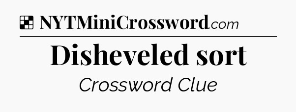 Solution: Disheveled sort - NYT Crossword