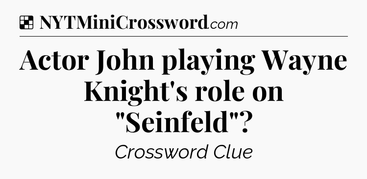 Solution: Actor John playing Wayne Knight's role on 