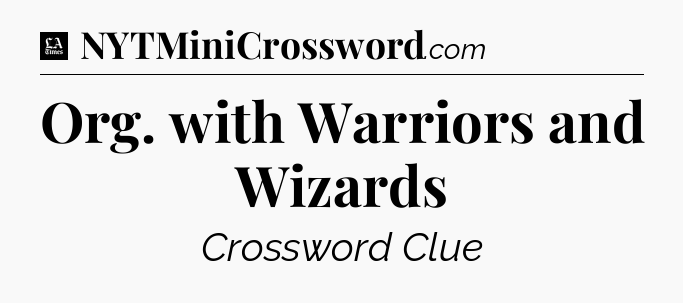 Org. with Warriors and Wizards - LA Times Crossword