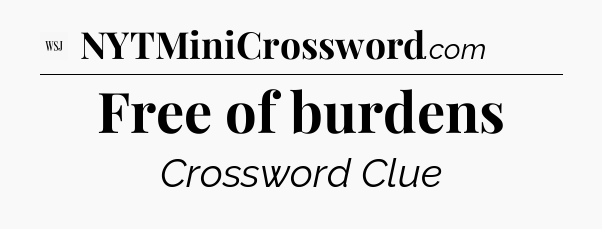 Free of burdens - WSJ Crossword