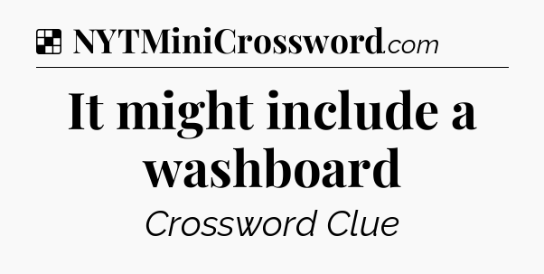 Solution: It might include a washboard - NYT Crossword