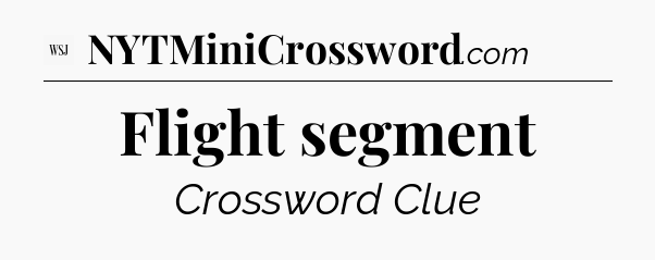 Flight segment - WSJ Crossword