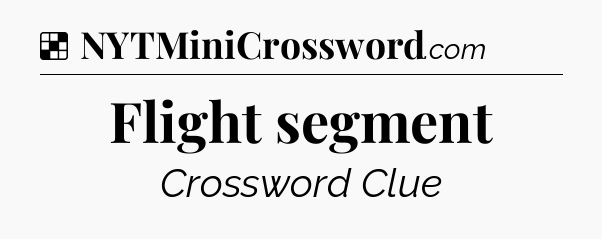Solution: Flight segment - NYT Crossword