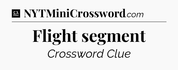 Flight segment - LA Times Crossword