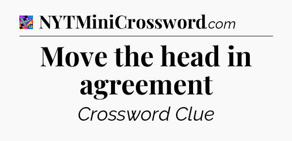 Move the head in agreement Crossword Clue