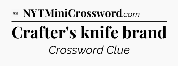 Crafter's knife brand - WSJ Crossword