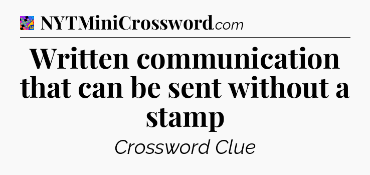 Written communication that can be sent without a stamp Crossword Clue