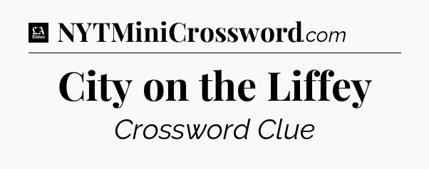 City on the Liffey - LA Times Crossword