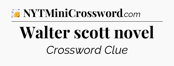 Walter scott novel - 7 Little Words