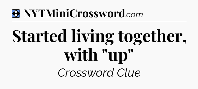 Solution: Started living together, with 