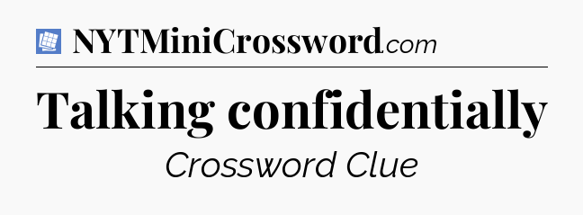 Talking confidentially Puzzle Page Crossword Clue