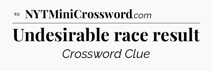 Undesirable race result - WSJ Crossword