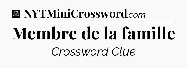Membre de la famille - LA Times Crossword