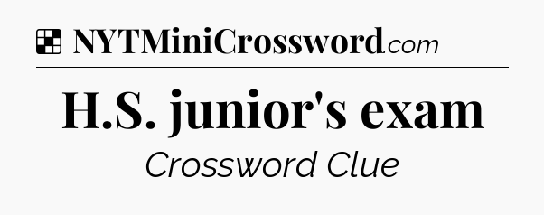 Solution: H.S. junior's exam - NYT Crossword