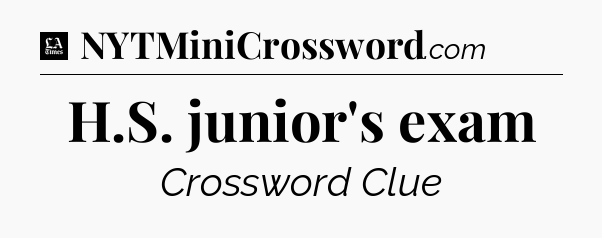 H.S. junior's exam - LA Times Crossword