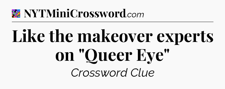 Like the makeover experts on 