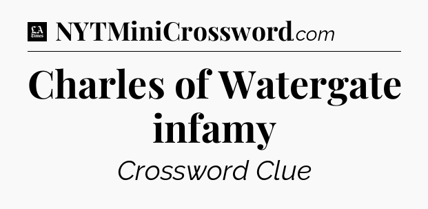 Charles of Watergate infamy - LA Times Crossword
