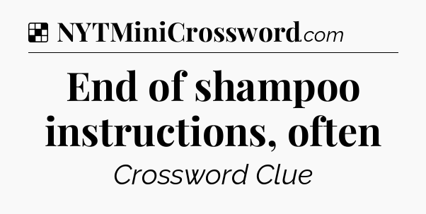 Solution: End of shampoo instructions, often - NYT Crossword