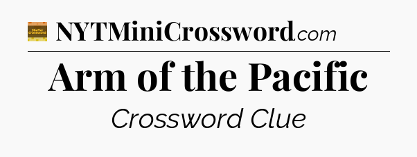 Arm of the Pacific - Eugene Sheffer Crossword
