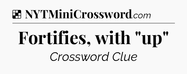 Solution: Fortifies, with 