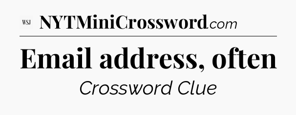 Email address, often - WSJ Crossword
