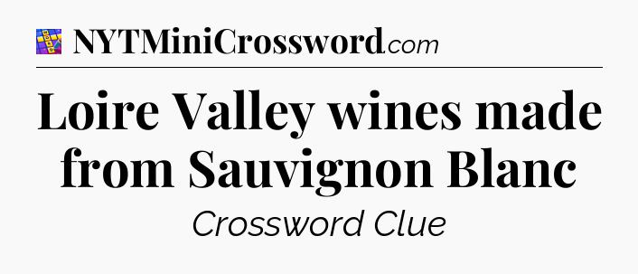 Loire Valley wines made from Sauvignon Blanc Codycross