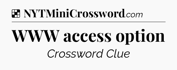 Solution: WWW access option - NYT Crossword