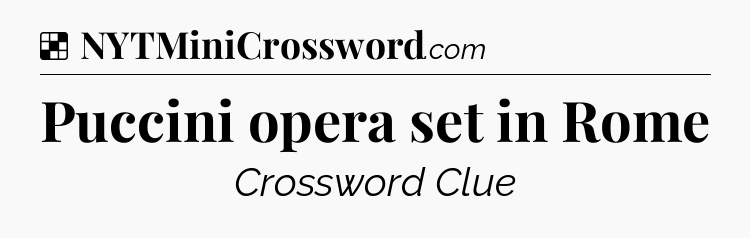 Solution: Puccini opera set in Rome - NYT Crossword