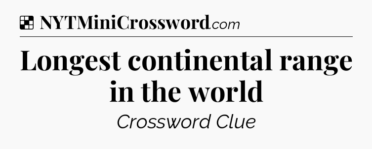 Solution: Longest continental range in the world - NYT Crossword