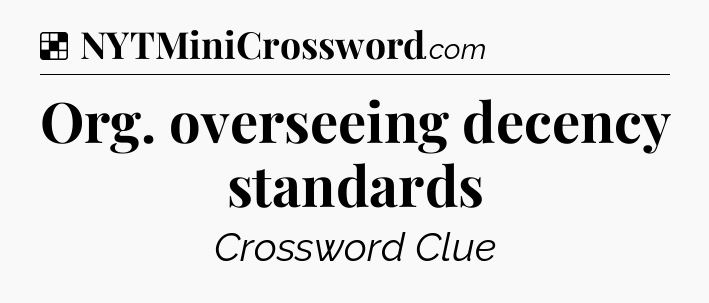 Solution: Org. overseeing decency standards - NYT Crossword