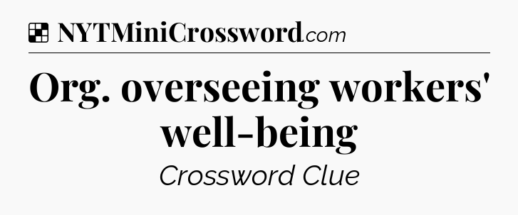 Solution: Org. overseeing workers' well-being - NYT Crossword