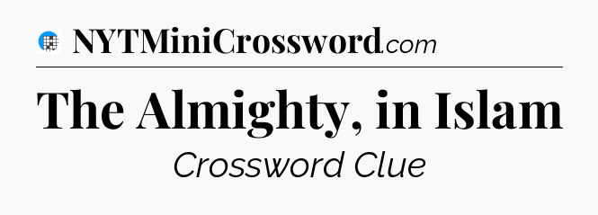 The Almighty, in Islam Crossword Clue