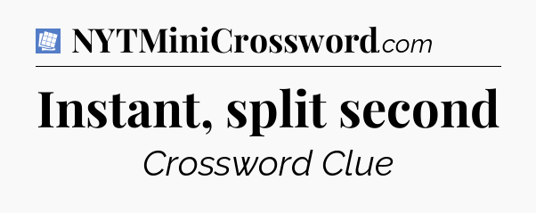 Instant, split second Puzzle Page Crossword Clue