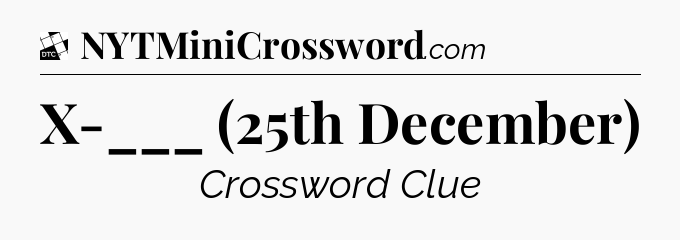 X-___ (25th December) - Daily Themed Classic Crossword