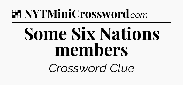 Solution: Some Six Nations members - NYT Crossword