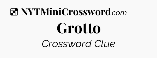 Solution: Grotto - NYT Crossword