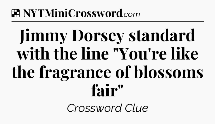 Solution: Jimmy Dorsey standard with the line 