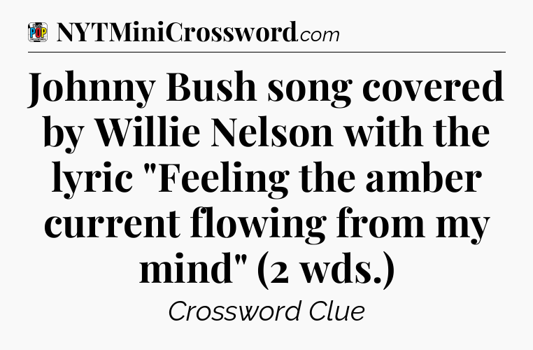 Johnny Bush song covered by Willie Nelson with the lyric 