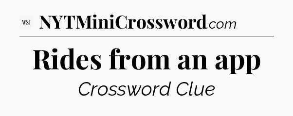 Rides from an app - WSJ Crossword