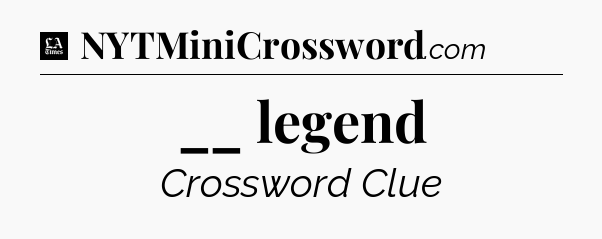 __ legend - LA Times Crossword