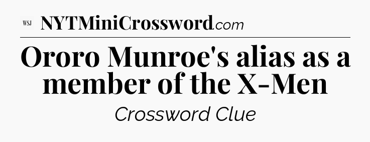 Ororo Munroe's alias as a member of the X-Men - WSJ Crossword