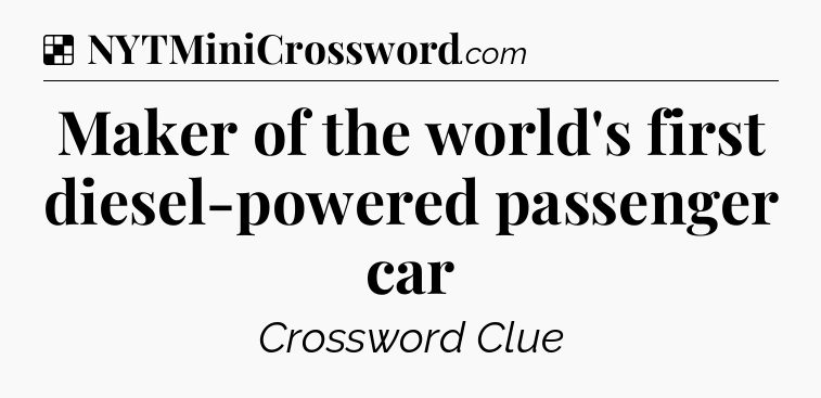 Solution: Maker of the world's first diesel-powered passenger car - NYT Crossword