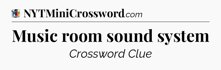 Music room sound system Crossword Clue