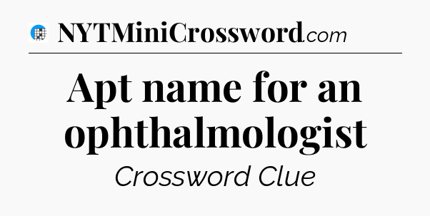Apt name for an ophthalmologist Crossword Clue